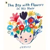 KNYGA Jarvis Boy with Flowers in His Hair: A tale of the power of friendship and creativity, winner of the Oscar’s Book Prize