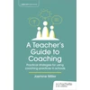 KNYGA Jasmine Miller Teacher's Guide to Coaching: Practical strategies for using coaching practices in schools
