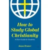 KNYGA Jason Bruner How to Study Global Christianity