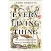 KNYGA Jason Roberts Every Living Thing, The Great and Deadly Race to Know All Life (WINNER OF THE 2025 PULITZER PRIZE FOR BIOGRAPHY)