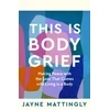 KNYGA Jayne Mattingly This Is Body Grief, Making Peace with the Loss that Comes with Living in a Body