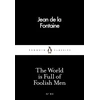 KNYGA Jean de La Fontaine de la Fontaine, Jean World is Full of Foolish Men