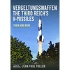 KNYGA Jean Paul Pallud Vergeltungswaffen - The Third Reich's V-Missiles, Then and Now