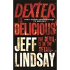 KNYGA Jeffry P Lindsay Dexter is Delicious, The GRIPPING thriller that's inspired the Showtime series DEXTER: ORIGINAL SIN and DEXTER: RESURRECTION (Book Five)