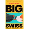 KNYGA Jen Beagin Big Swiss, 'Incredible book. . . I couldn't put it down.' Jodie Comer
