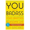 KNYGA Sincero, Jen; Sincero, Jen You Are a Badass: How to Stop Doubting Your Greatness and Start Living an Awesome Life