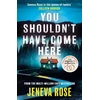 KNYGA Jeneva Rose You Shouldn't Have Come Here, An absolutely gripping thriller from ‘the queen of twists’
