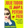 KNYGA Jennifer Holdich Julie Tudor Is Not a Psychopath, a hilarious new crime thriller debut for 2025 - meet your unlikely new heroine...If you loved Eleanor Oliphant Is Completely Fine, you will adore this!