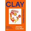 KNYGA Jennifer Lucy Allan Allan Jennifer Lucy Clay: A Human History