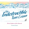 KNYGA Jennifer Thermes Indestructible Tom Crean, Heroic Explorer of the Antarctic