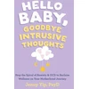 KNYGA Jenny Yip Hello Baby, Goodbye Intrusive Thoughts, Stop the Spiral of Anxiety and OCD to Reclaim Wellness on Your Motherhood Journey