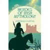 KNYGA Jeremiah Curtin Heroes of Irish Mythology