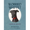 KNYGA Jess Bolton Worried Whippet, A Book of Bravery - For Kids (and Adults) Struggling with Anxiety