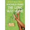KNYGA Jessa Hastings Magnolia Parks: The Long Way Home, Book 3
