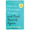 KNYGA Jessamy Hibberd How to Overcome Trauma and Find Yourself Again, Seven Steps to Grow from Pain