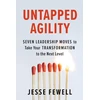 KNYGA Jesse Fewell Untapped Agility, Seven Leadership Moves to Take Your Transformation to the Next Level