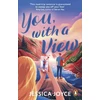 KNYGA Jessica Joyce You, With a View, A hilarious and steamy enemies-to-lovers road-trip romcom
