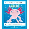 KNYGA Jessica L Whited Axolotl (Young Zoologist), A First Field Guide to the Amphibian That Never Grows Up
