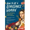 KNYGA Jill Burke How to be a Renaissance Woman, The Untold History of Beauty and Female Creativity