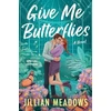 KNYGA Jillian Meadows Give Me Butterflies, A Novel