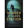 KNYGA Jim Eldridge Murder at Lord’s Station, The gripping wartime mystery series