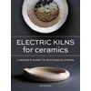 KNYGA Jo Davies Davies Jo Electric Kilns for Ceramics: A Makers Guide to Successful Firing