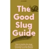 KNYGA Jo Kirby The Good Slug Guide, How to tackle the slugs and snails in your garden and help save the planet