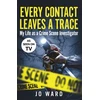 KNYGA Jo Ward Every Contact Leaves a Trace, My Life as a Crime Scene Investigator