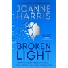 KNYGA Joanne Harris Broken Light, The explosive and unforgettable novel from the million copy bestselling author
