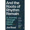 KNYGA Joe Boyd And the Roots of Rhythm Remain, A Journey Through Global Music