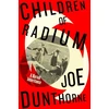 KNYGA Joe Dunthorne Children of Radium, A Buried Inheritance