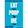 KNYGA Joe Roman Eat, Poop, Die, How Animals Make Our World