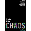 KNYGA Joe Tidy Ctrl+Alt+Chaos, How Teenage Hackers Hijack the Internet
