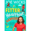 KNYGA Joe Wicks Fitter, Healthier, Happier!, Your Guide to a Healthy Body and Mind