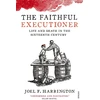 KNYGA Joel F Harrington Faithful Executioner, Life and Death in the Sixteenth Century