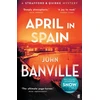 KNYGA John Banville April in Spain, A Strafford and Quirke Murder Mystery
