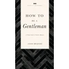 KNYGA John Bridges How to Be a Gentleman Revised and Expanded