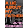 KNYGA John Burnside Lie About My Father
