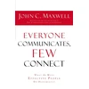 KNYGA John C Maxwell Everyone Communicates Few Connect, What the Most Effective People Do Differently