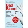 KNYGA John Carreyrou Bad Blood, Secrets and Lies in a Silicon Valley Startup: The Story of Elizabeth Holmes and the Theranos Scandal