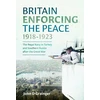 KNYGA John D Grainger Britain Enforcing the Peace, 1918–1923