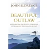 KNYGA John Eldredge Beautiful Outlaw