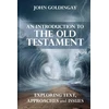 KNYGA John Goldingay Introduction to the Old Testament, Exploring Text, Approaches And Issues