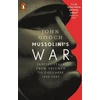 KNYGA John Gooch Gooch John Mussolini's War: Fascist Italy from Triumph to Collapse, 1935-1943