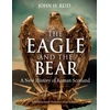 KNYGA John H Reid Eagle and the Bear, A New History of Roman Scotland