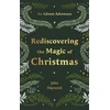 KNYGA John Hayward Rediscovering the Magic of Christmas, An Advent Adventure from Genesis to Revelation