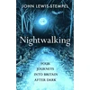 KNYGA John Lewis Stempel Nightwalking, Four Journeys into Britain After Dark