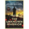 KNYGA John Nichol Unknown Warrior, A Personal Journey of Discovery and Remembrance
