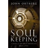 KNYGA John Ortberg Soul Keeping, Caring For the Most Important Part of You