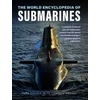 KNYGA John Parker Submarines, The World Encyclopedia of, A complete history of over 150 underwater vessels from the Hunley and Nautilus to today's nuclear-powered submarines